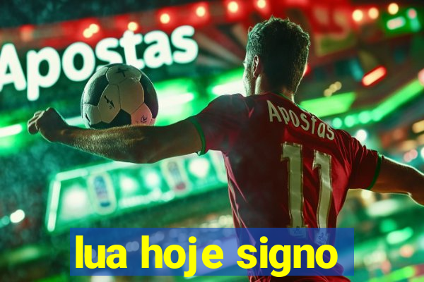 lua hoje signo